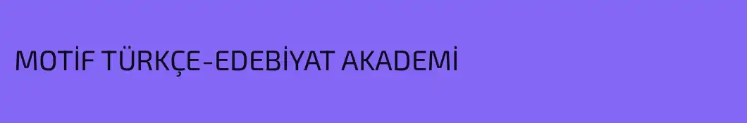 MOTİF TÜRKÇE-EDEBİYAT AKADEMİ